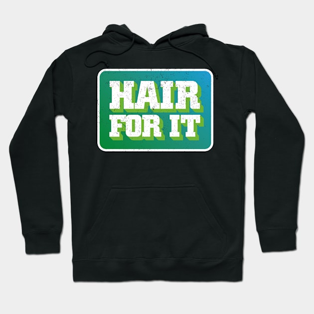 Hair for it Hoodie by ScottyWalters